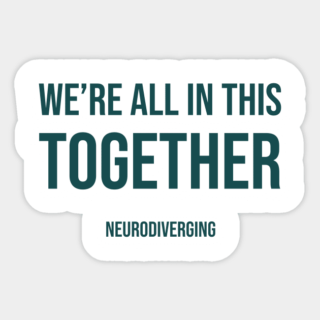We're All In This Together - Neurodiverging (Dark) Sticker by Neurodiverging